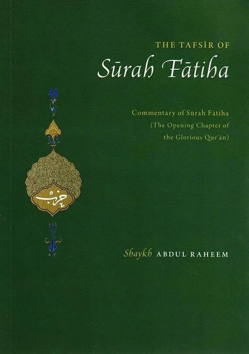 The Tafsir of Surah Fatiha: Commentary of Surah Fatiha (The Opening Chapter of the Glorious Qur'an)