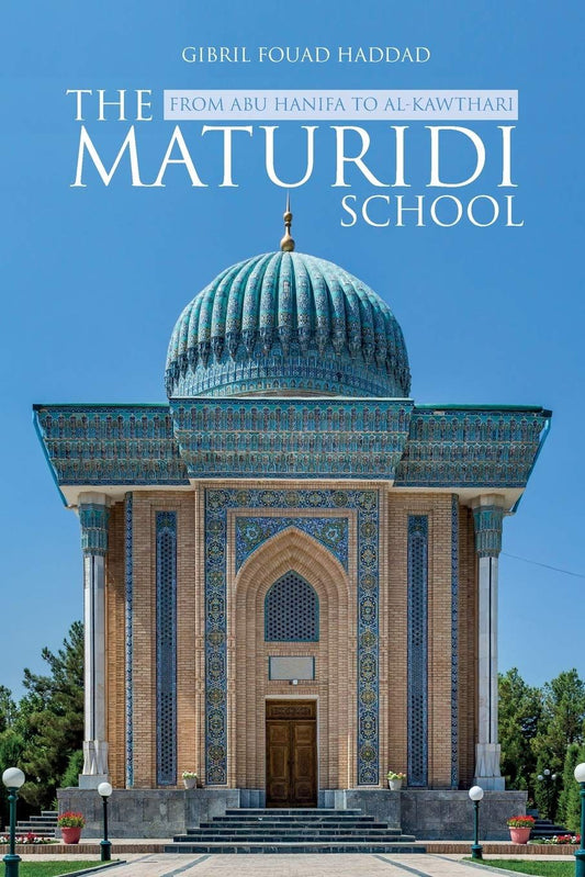 The Maturidi School: From Abu Hanifa to Al Kawthari