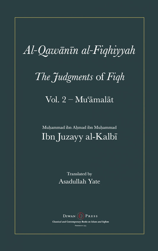 Al-Qawanin al-Fiqhiyyah: The Judgements of Fiqh - Vol. 2 (Mu'amalat & Other Matters)