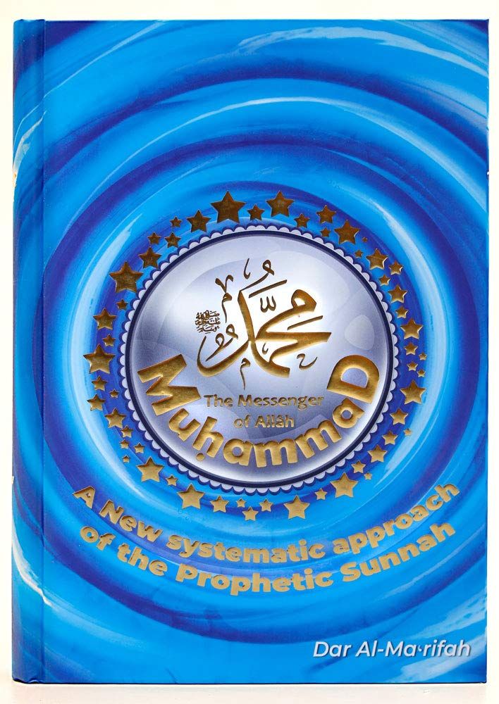 Muhammad (PBUH): A New Systematic Approach of the Prophetic Sunnah