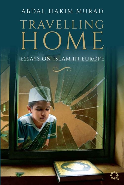 Travelling Home: Essays on Islam in Europe