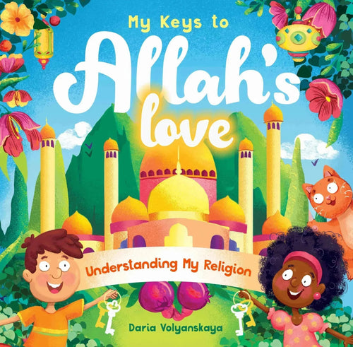 My Keys to Allah’s Love: Understanding My Religion