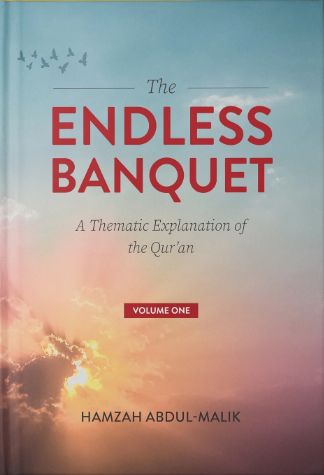 The Endless Banquet: A Thematic Explanation of the Qur'an - Volume 1
