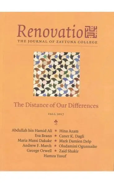 Renovatio: The Distance of Our Differences (The Journal of Zaytuna College - Fall 2017)