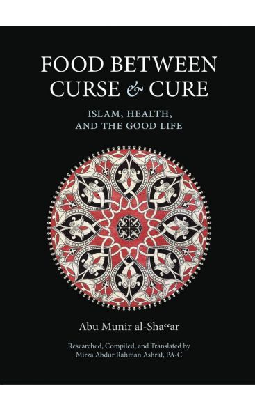 Food Between Curse and Cure: Islam, Health, and the Good Life **CLEARANCE**