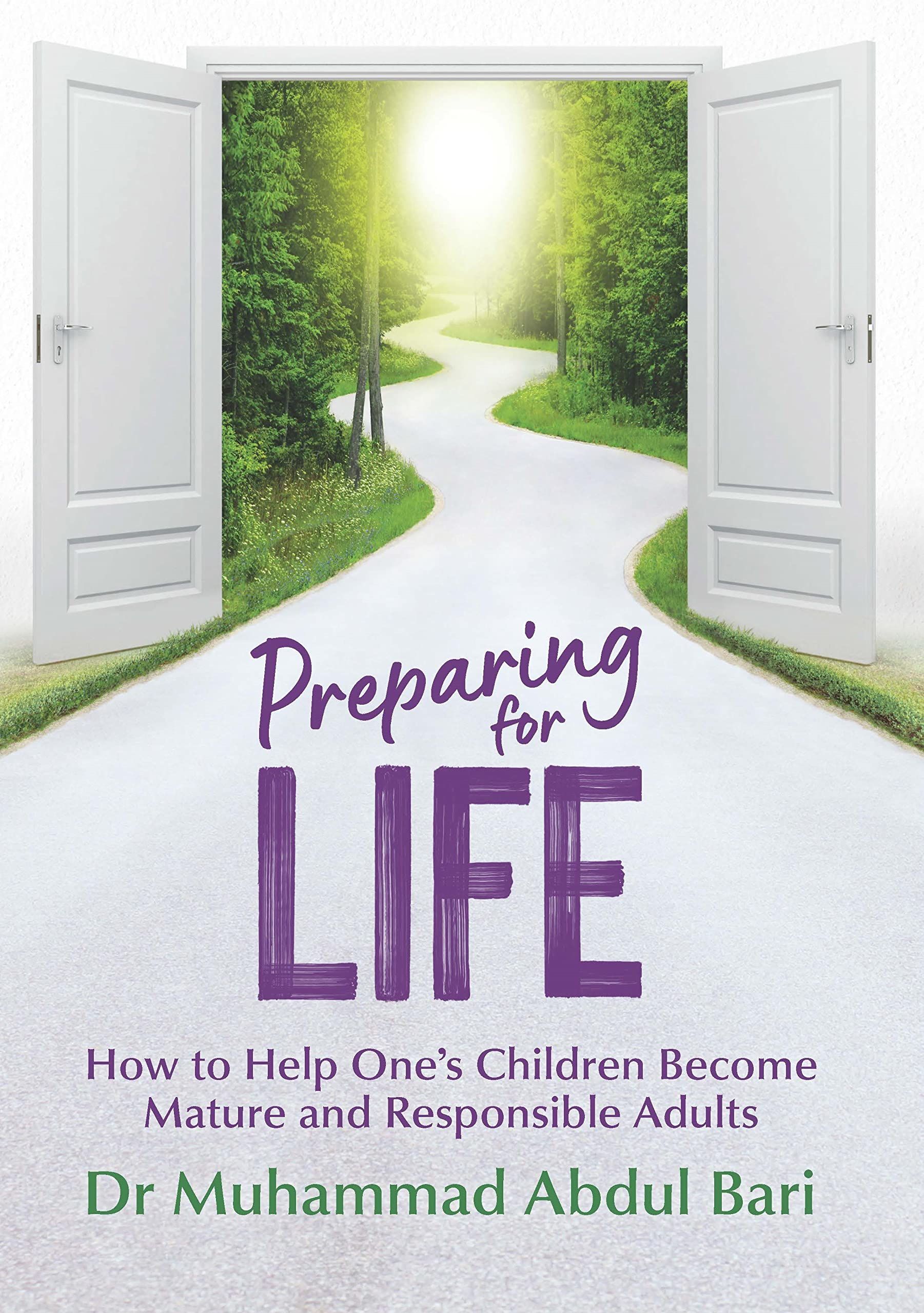 PREPARING FOR LIFE: HOW TO HELP ONE'S CHILDREN BECOME MATURE AND RESPONSIBLE ADULTS