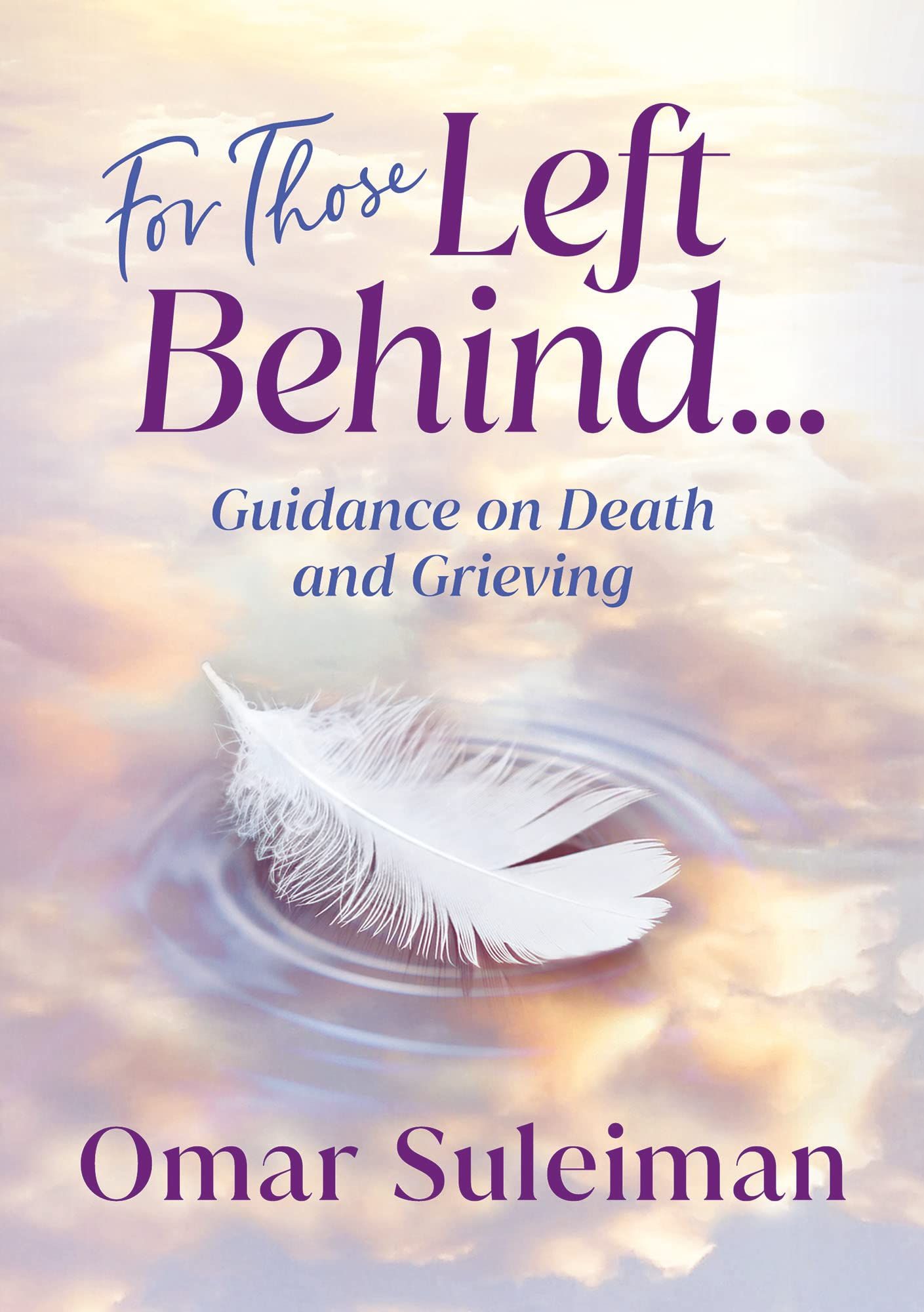 FOR THOSE LEFT BEHIND: GUIDANCE ON DEATH AND GRIEVING