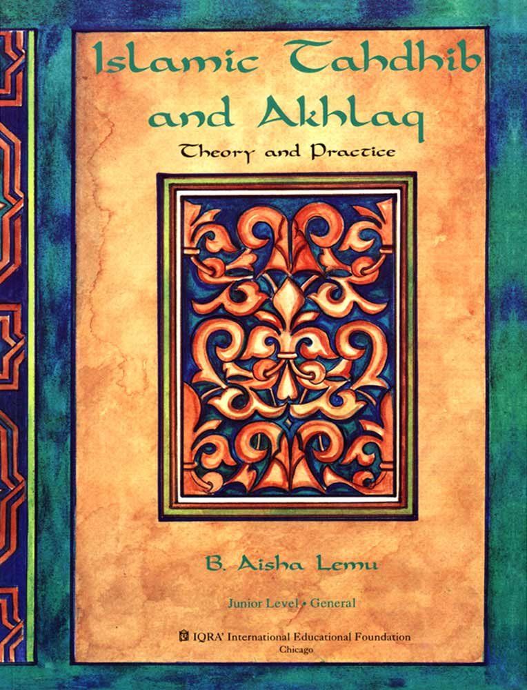 Islamic Tahdhib and Akhlaq: Theory and Practice