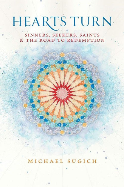 Hearts Turn: Sinners, Seekers, Saints and the Road to Redemption